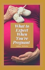 What to Expect When You're Pregnant