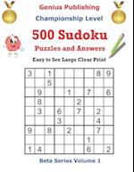 Genius Publishing 500 Championship Level Sudoku Puzzles and Answes: Easy to See Large Clear Print Sudoku Puzzles 