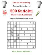 Genius Publishing 500 Competitive Sudoku Puzzles and Answers Volume 2: Easy to See Large Clear Print Sudoku Puzzles 