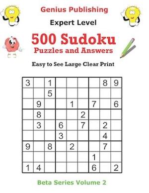 500 Expert Sudoku Puzzles and Answers Beta Series Volume 2: Easy to See Large Clear Print