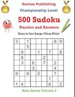 500 Championship Sudoku Puzzles and Answers Beta Series Volume 2: Easy to See Large Clear Print 