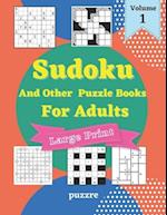 Sudoku And Other Puzzle Books For Adults Volume 1: 5 Variant Logic Games And Puzzles Featuring Sudoku Easy to Hard, Cross Number, Kakuro Cross Sums, 