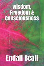 Wisdom, Freedom & Consciousness