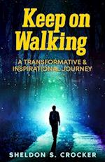 KEEP on WALKING: A Transformative and Inspirational Journey 