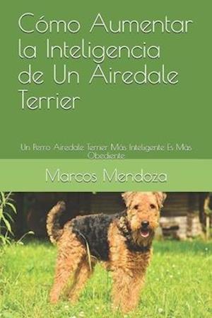 Cómo Aumentar la Inteligencia de Un Airedale Terrier