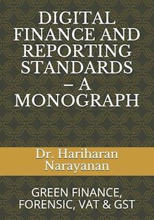 DIGITAL FINANCE AND REPORTING STANDARDS - A MONOGRAPH: GREEN FINANCE, FORENSIC, VAT & GST