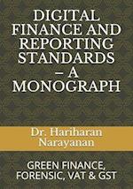 DIGITAL FINANCE AND REPORTING STANDARDS - A MONOGRAPH: GREEN FINANCE, FORENSIC, VAT & GST 