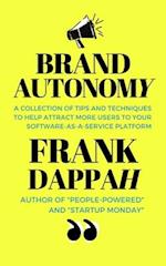 Brand Autonomy: A collection of tips and techniques to help attract more users to your software-as-a-service platform. 