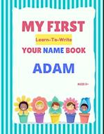 My First Learn-To-Write Your Name Book: Adam 