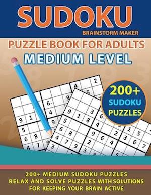 Medium Sudoku Puzzle Book for Adults: 200+ Medium Sudoku Puzzles - Relax and Solve Puzzles with Solutions for Keeping Your Brain Active