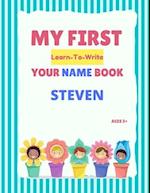 My First Learn-To-Write Your Name Book: Steven 