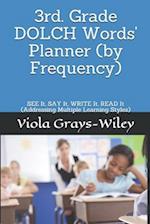 3rd. Grade DOLCH Words' Planner (by Frequency): SEE It, SAY It, WRITE It, READ It (Addressing Multiple Learning Styles) 