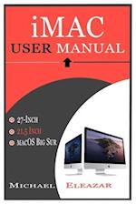 IMAC USER MANUAL: A Complete Guide in Mastering the 21.5 and 27-Inch iMac With MacOS Big Sur 