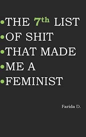 THE 7th LIST OF SHIT THAT MADE ME A FEMINIST