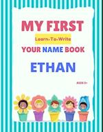 My First Learn-To-Write Your Name Book: Ethan 