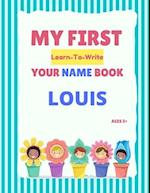 My First Learn-To-Write Your Name Book: Louis 
