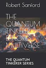 The Quantum Tinkerer Explores Multiverse