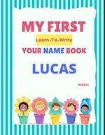 My First Learn-To-Write Your Name Book: Lucas 