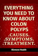 Everything you need to know about Colon Polyps
