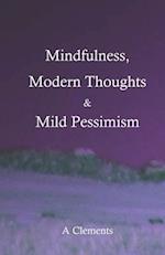 Mindfulness, Modern Thoughts and Mild Pessimism: A somewhat directionless but stimulating collection of thoughts and ideas 