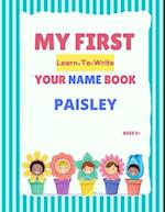 My First Learn-To-Write Your Name Book: Paisley 