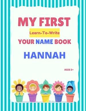 My First Learn-To-Write Your Name Book: Hannah