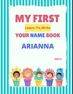 My First Learn-To-Write Your Name Book: Arianna 