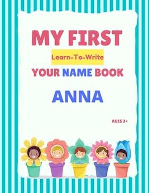 My First Learn-To-Write Your Name Book: Anna