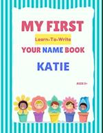 My First Learn-To-Write Your Name Book: Katie 