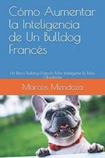 Cómo Aumentar la Inteligencia de Un Bulldog Francés