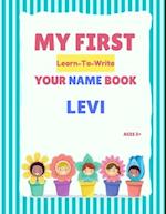 My First Learn-To-Write Your Name Book: Levi 