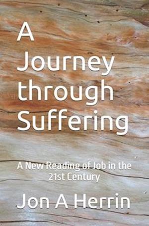 A Journey through Suffering: A New Reading of Job in the 21st Century