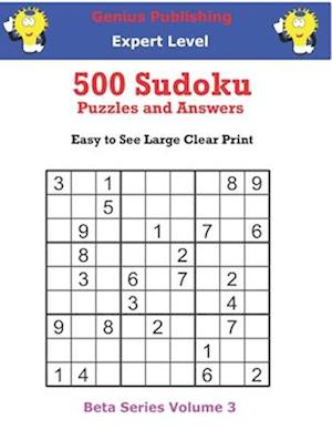 500 Expert Sudoku Puzzles and Answers Beta Series Volume 3