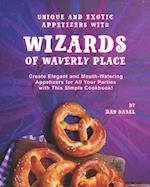 Unique and Exotic Appetizers with Wizards of Waverly Place: Create Elegant and Mouth-Watering Appetizers for All Your Parties with This Simple Cookboo