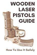 Wooden Laser Pistols Guide