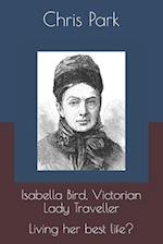 Isabella Bird, Victorian Lady Traveller.: Living her best life? 