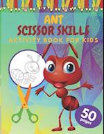 Ant Scissor Skills Activity Book For Kids: COLORING BOOK FOR KIDS SCISSOR SKILLS 4-8 Age Size (8,5x11 inches) 50 Full Page Of Cute Ant 