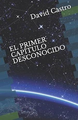 El Primer Capítulo Desconocido