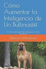 Cómo Aumentar la Inteligencia de Un Bullmastiff