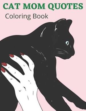 Cat Mom Quotes Coloring Book: Cat Mom Coloring Book: Perfect For Adults