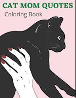 Cat Mom Quotes Coloring Book: Cat Mom Coloring Book: Perfect For Adults 