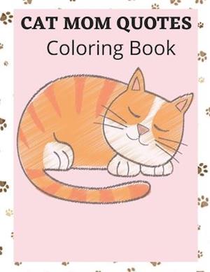 Cat Mom Quotes Coloring Book: Funny Cat Quotes Coloring Book