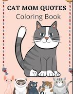 Cat Mom Quotes Coloring Book: Cat Coloring Book For Adults 