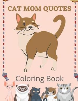 Cat Mom Quotes Coloring Book: Cat Mom Coloring Book: Perfect For Women/ Adults