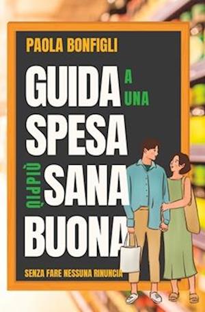 Guida a Una Spesa Più Sana, Più Buona