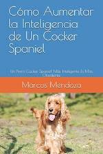 Cómo Aumentar la Inteligencia de Un Cocker Spaniel