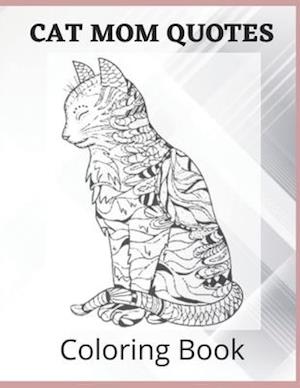 Cat Mom Quotes Coloring Book: cat coloring book for adults: Cat Mom Coloring Book