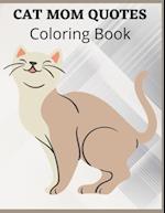 Cat Mom Quotes Coloring Book: cat coloring book for adults: Perfect for mom Gift 