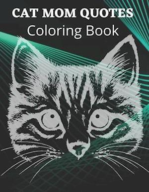 Cat Mom Quotes Coloring Book: cat mom coloring book for adults: adults coloring book cat