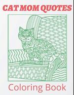 Cat Mom Quotes Coloring Book: cat coloring book for mom gift: Perfect For Adults 